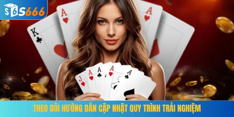 Theo dõi hướng dẫn cập nhật quy trình trải nghiệm